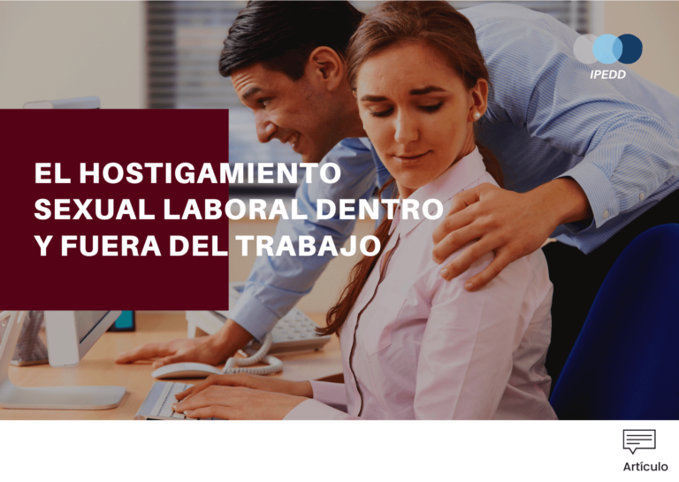 El hostigamiento sexual laboral dentro y fuera del trabajo IPEDD