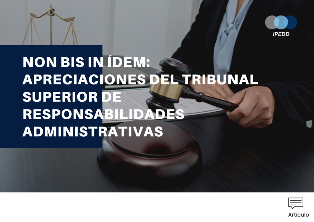 NON BIS IN IDEM APRECIACIONES DEL TRIBUNAL SUPERIOR DE RESPONSABILIDADES ADMINISTRATIVAS