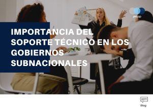 IMPORTANCIA DEL SOPORTE TÉCNICO EN LOS GOBIERNOS SUBNACIONALES (1)