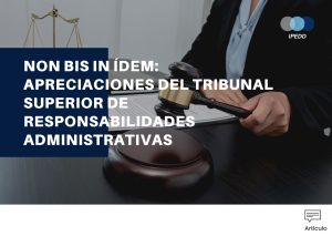 NON-BIS-IN-ÍDEM---APRECIACIONES-DEL-TRIBUNAL-SUPERIOR-DE-RESPONSABILIDADES-ADMINISTRATIVAS